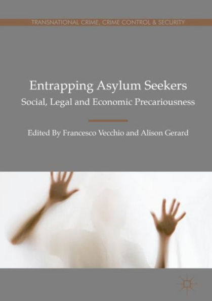 Entrapping Asylum Seekers: Social, Legal and Economic Precariousness