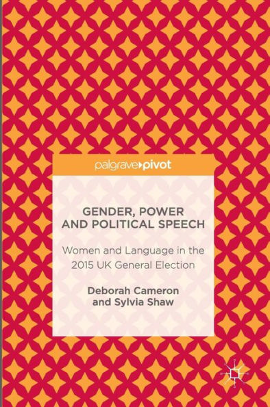 Gender, Power and Political Speech: Women Language the 2015 UK General Election