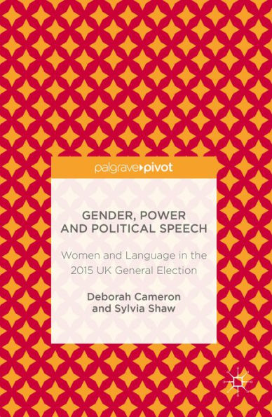 Gender, Power and Political Speech: Women and Language in the 2015 UK General Election