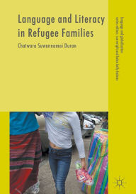 Title: Language and Literacy in Refugee Families, Author: Chatwara Suwannamai Duran