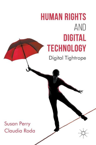 Human Rights and Digital Technology: Tightrope