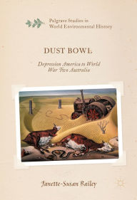 Title: Dust Bowl: Depression America to World War Two Australia, Author: Janette-Susan Bailey