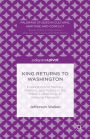 King Returns to Washington: Explorations of Memory, Rhetoric, and Politics in the Martin Luther King, Jr. National Memorial