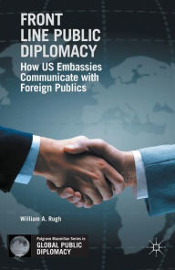 Downloading free audiobooks Front Line Public Diplomacy: How US Embassies Communicate with Foreign Publics English version