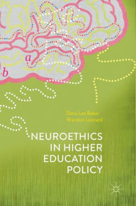 Title: Neuroethics in Higher Education Policy, Author: Dana Lee Baker