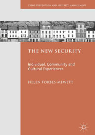 Title: The New Security: Individual, Community and Cultural Experiences, Author: Helen Forbes-Mewett