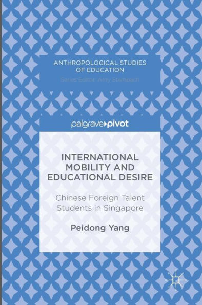 International Mobility and Educational Desire: Chinese Foreign Talent Students Singapore
