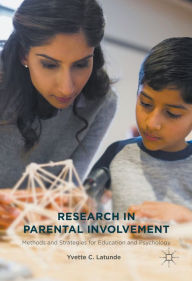 Title: Research in Parental Involvement: Methods and Strategies for Education and Psychology, Author: Yvette C. Latunde