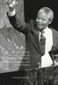 Title: Democratic South Africa's Foreign Policy: Voting Behaviour in the United Nations, Author: Suzanne Graham
