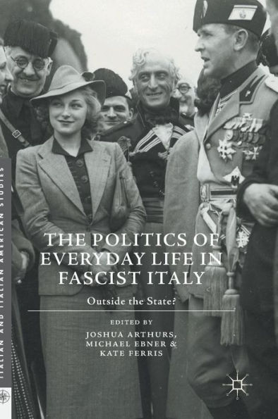 the Politics of Everyday Life Fascist Italy: Outside State?