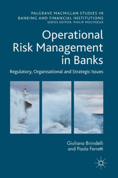 Operational Risk Management Banks: Regulatory, Organizational and Strategic Issues