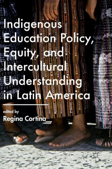 Indigenous Education Policy, Equity, and Intercultural Understanding Latin America