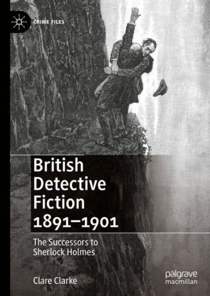 British Detective Fiction 1891-1901: The Successors to Sherlock Holmes