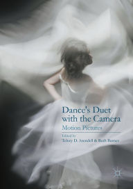 Title: Dance's Duet with the Camera: Motion Pictures, Author: Telory D. Arendell