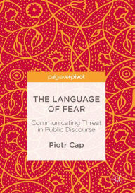 Title: The Language of Fear: Communicating Threat in Public Discourse, Author: Piotr Cap