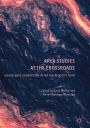 Area Studies at the Crossroads: Knowledge Production after the Mobility Turn