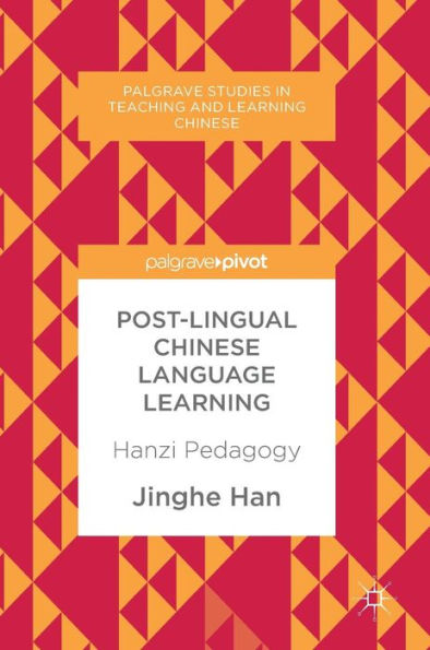 Post-Lingual Chinese Language Learning: Hanzi Pedagogy