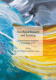 Title: Text-Based Research and Teaching: A Social Semiotic Perspective on Language in Use, Author: Peter Mickan