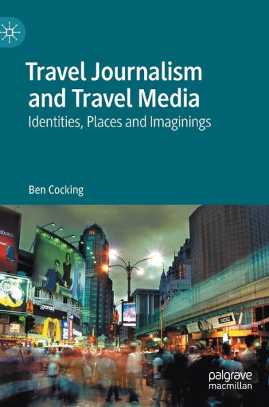 Travel Journalism and Media: Identities, Places Imaginings