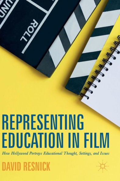 Representing Education Film: How Hollywood Portrays Educational Thought, Settings, and Issues