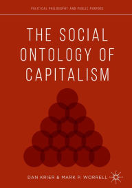 Title: The Social Ontology of Capitalism, Author: Daniel Krier