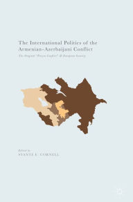 Title: The International Politics of the Armenian-Azerbaijani Conflict: The Original 