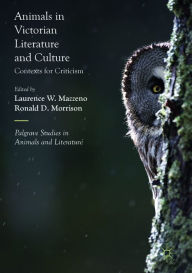 Title: Animals in Victorian Literature and Culture: Contexts for Criticism, Author: Laurence W. Mazzeno