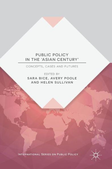 Public Policy the 'Asian Century': Concepts, Cases and Futures