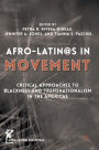 Afro-Latin@s in Movement: Critical Approaches to Blackness and Transnationalism in the Americas