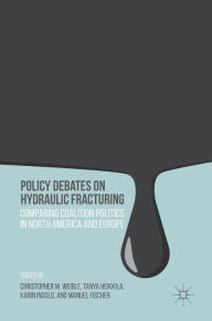 Title: Policy Debates on Hydraulic Fracturing: Comparing Coalition Politics in North America and Europe, Author: Christopher M. Weible