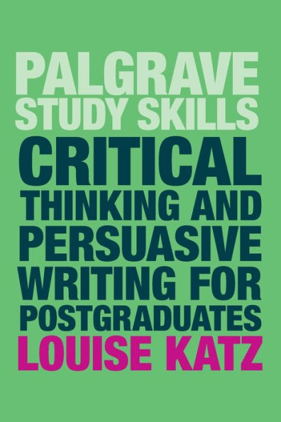 Critical Thinking and Persuasive Writing for Postgraduates