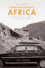 Title: The Making of Contemporary Africa: The Development of African Society since 1800, Author: Bill Freund