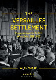 Title: The Versailles Settlement: Peacemaking after the First World War, 1919-1923, Author: Alan Sharp