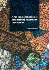 Title: A Key for Identification of Rock-Forming Minerals in Thin Section / Edition 1, Author: Andrew J. Barker