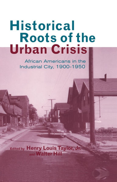 Historical Roots of the Urban Crisis: Blacks Industrial City, 1900-1950