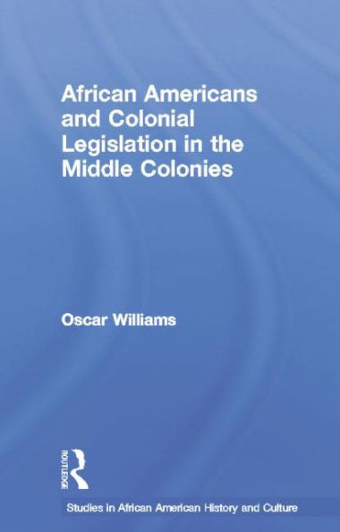 African Americans and Colonial Legislation the Middle Colonies