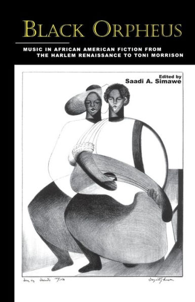 Black Orpheus: Music African American Fiction from the Harlem Renaissance to Toni Morrison