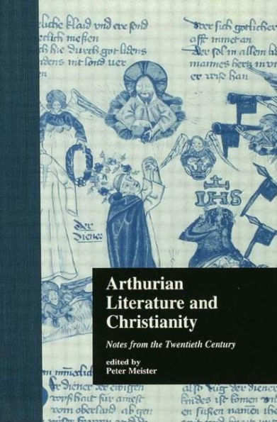 Arthurian Literature and Christianity: Notes from the Twentieth Century