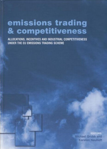 Emissions Trading and Competitiveness: Allocations, Incentives Industrial Competitiveness under the EU Scheme