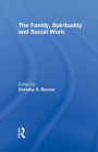 The Family, Spirituality, and Social Work / Edition 1