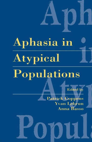 Aphasia in Atypical Populations / Edition 1