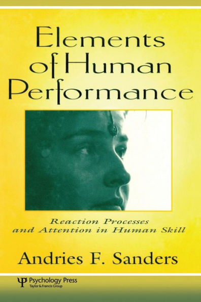Elements of Human Performance: Reaction Processes and Attention in Human Skill / Edition 1