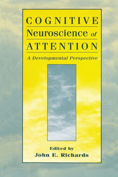 Cognitive Neuroscience of Attention: A Developmental Perspective / Edition 1