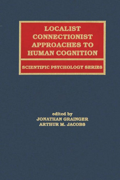 Localist Connectionist Approaches To Human Cognition / Edition 1