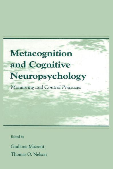 Metacognition and Cognitive Neuropsychology: Monitoring and Control Processes / Edition 1