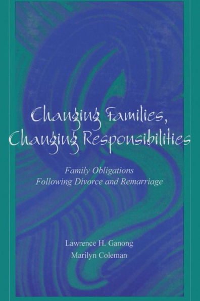Changing Families, Changing Responsibilities: Family Obligations Following Divorce and Remarriage / Edition 1