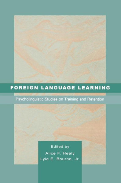 Foreign Language Learning: Psycholinguistic Studies on Training and Retention / Edition 1