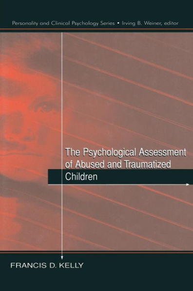 The Psychological Assessment of Abused and Traumatized Children / Edition 1
