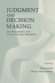 Title: Judgment and Decision Making: Neo-brunswikian and Process-tracing Approaches / Edition 1, Author: Peter Juslin