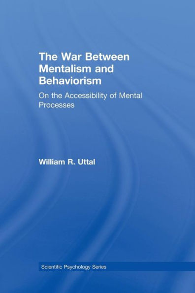 The War Between Mentalism and Behaviorism: On the Accessibility of Mental Processes / Edition 1